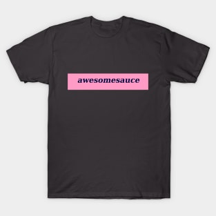 awesomesauce 2 T-Shirt